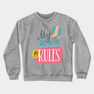 My body rules Crewneck Sweatshirt